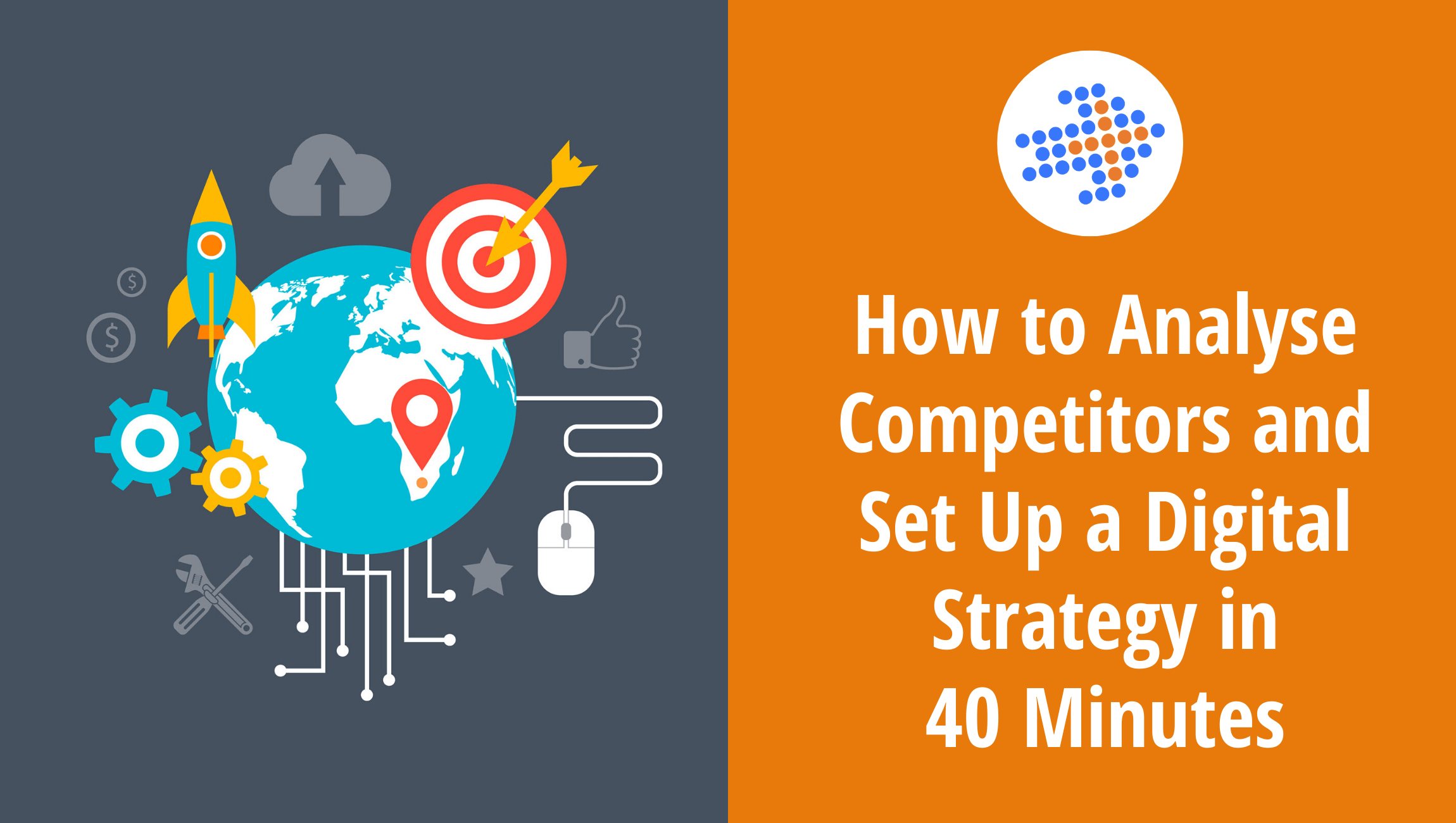 How to Analyse Competitors and Set Up a Digital Strategy in 40 Minutes
